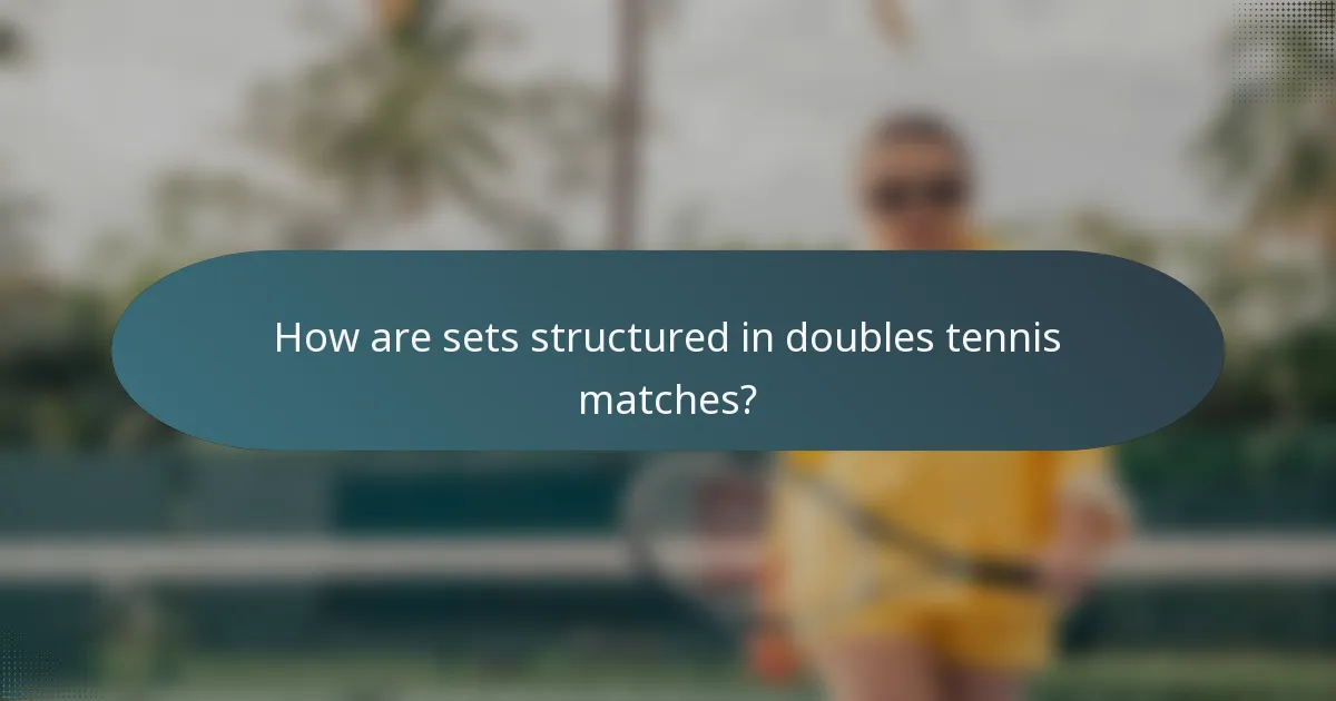 How are sets structured in doubles tennis matches?