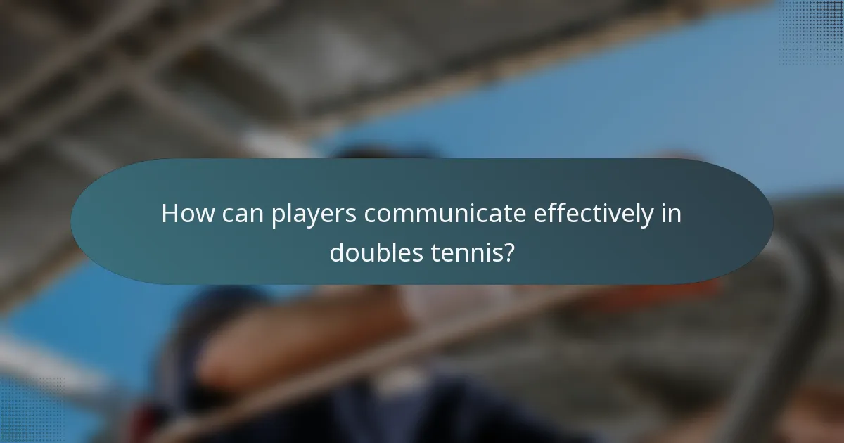 How can players communicate effectively in doubles tennis?