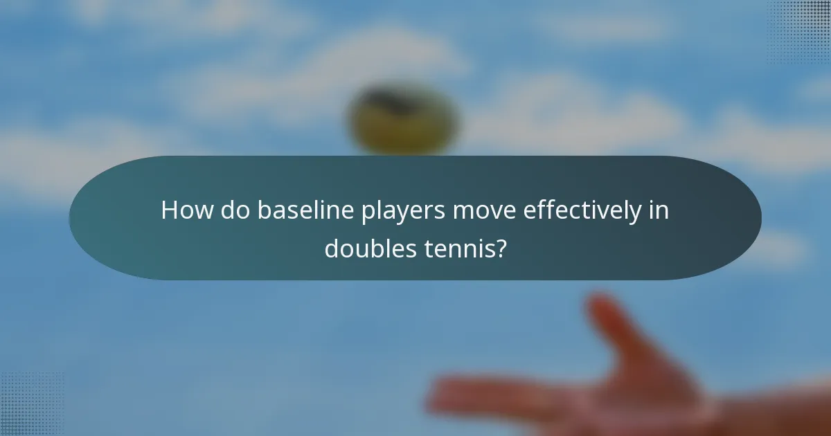 How do baseline players move effectively in doubles tennis?