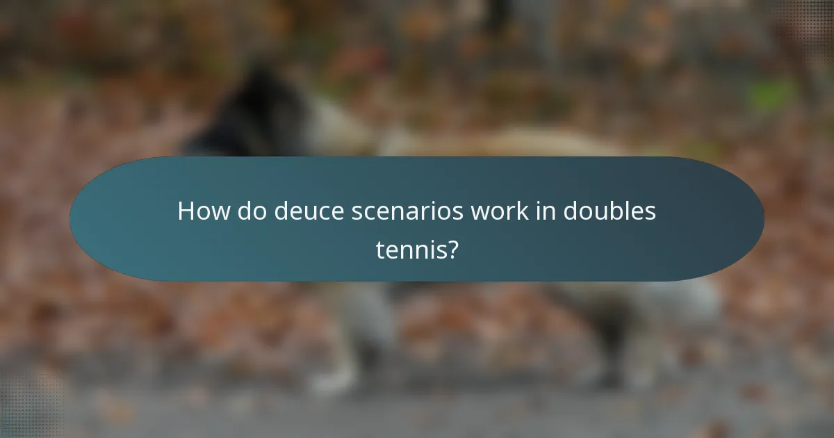How do deuce scenarios work in doubles tennis?