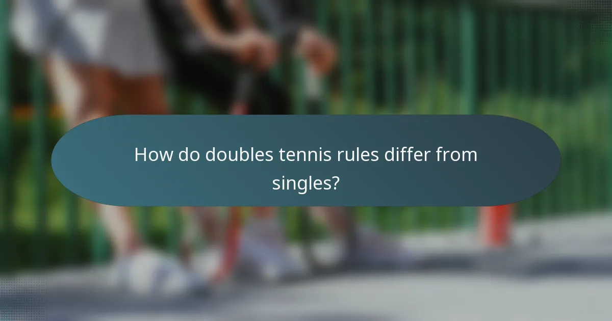 How do doubles tennis rules differ from singles?