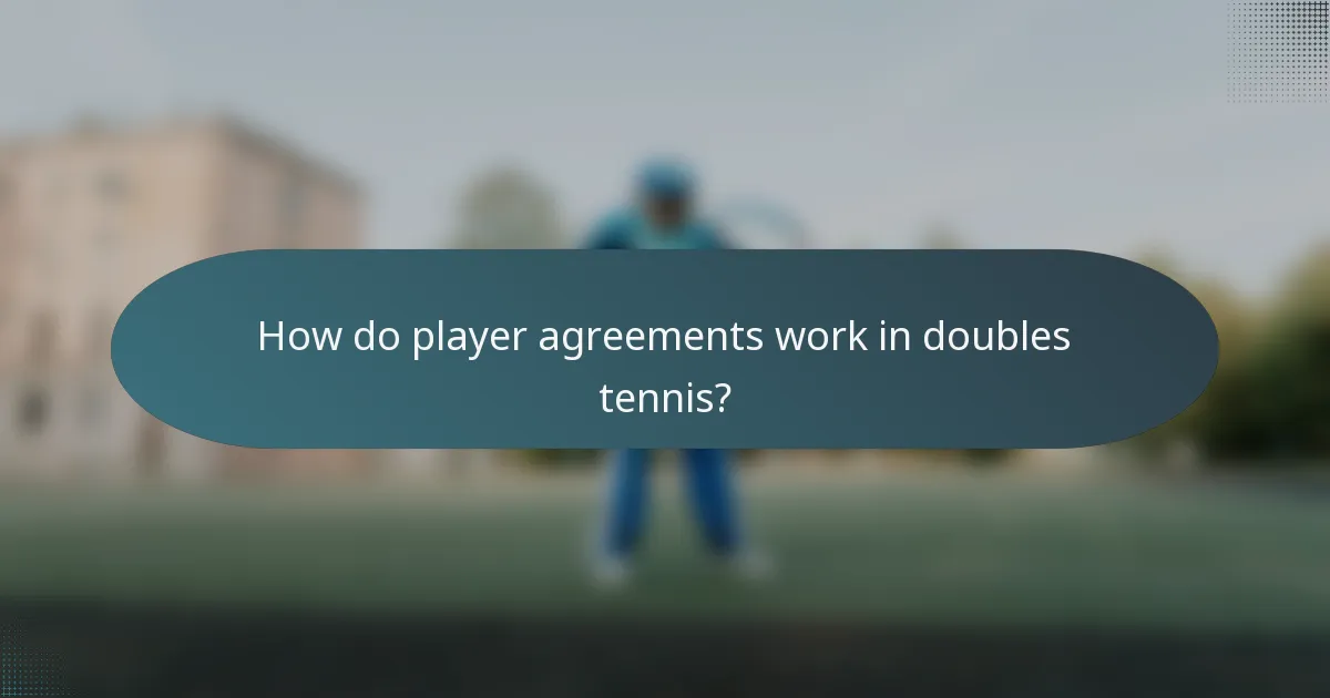 How do player agreements work in doubles tennis?