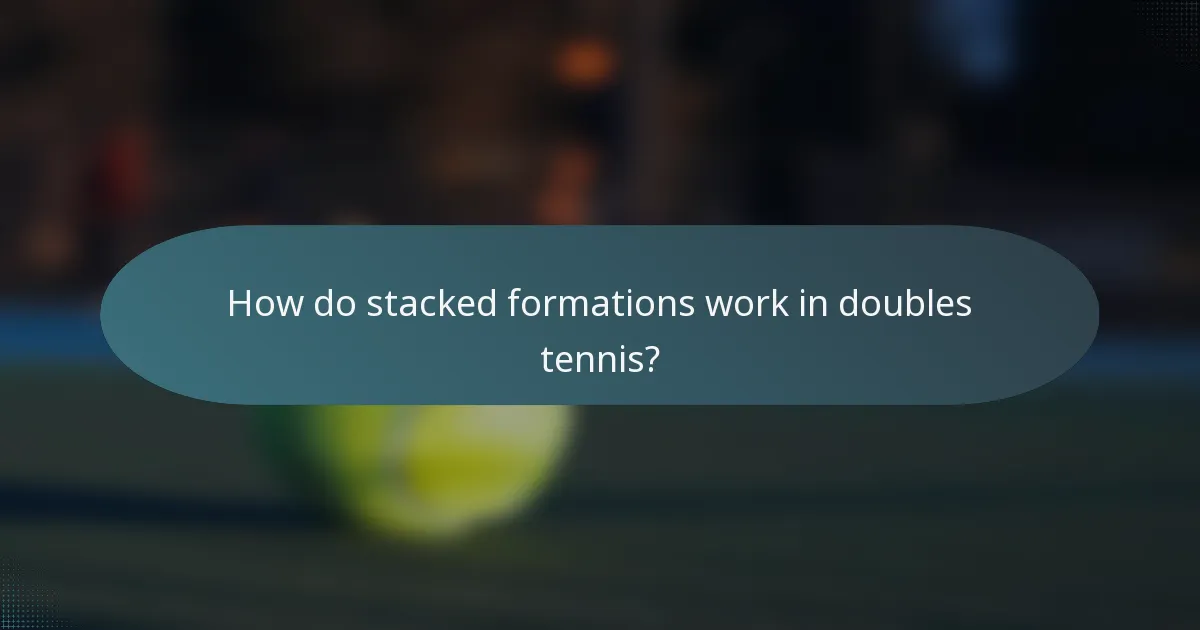 How do stacked formations work in doubles tennis?