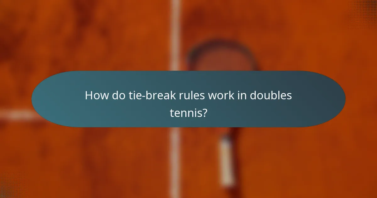 How do tie-break rules work in doubles tennis?