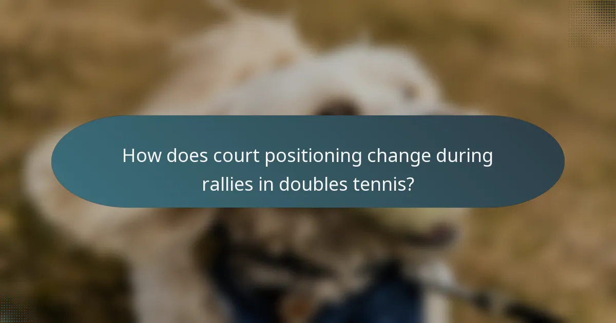 How does court positioning change during rallies in doubles tennis?