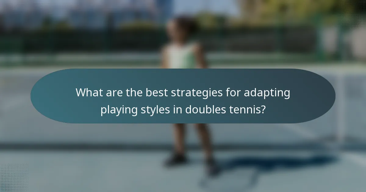 What are the best strategies for adapting playing styles in doubles tennis?