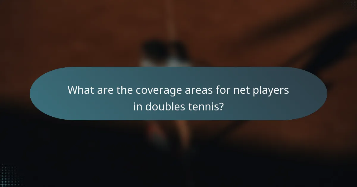 What are the coverage areas for net players in doubles tennis?