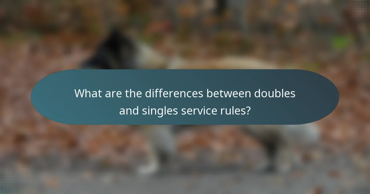 What are the differences between doubles and singles service rules?