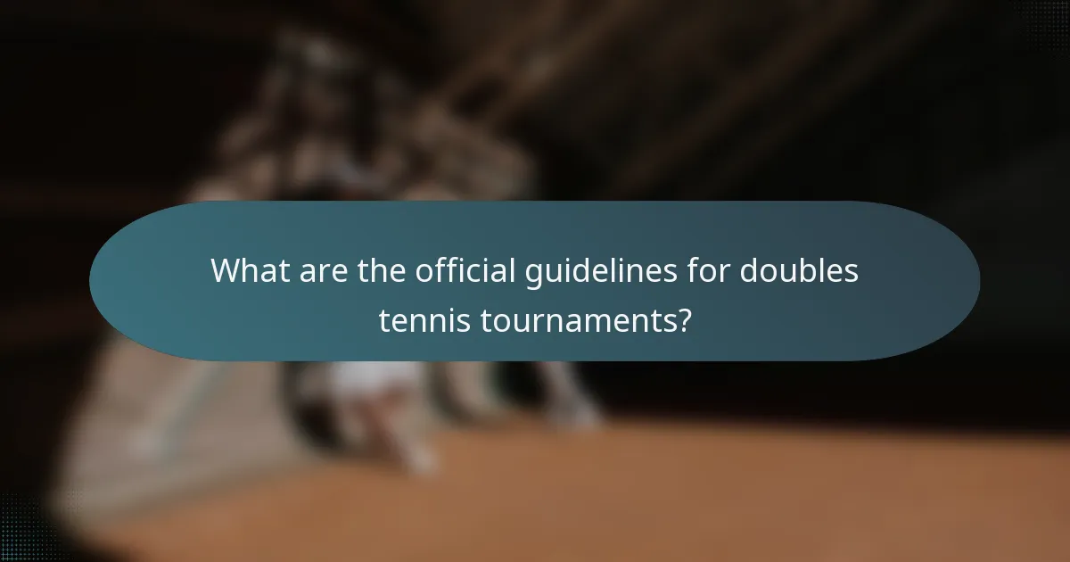 What are the official guidelines for doubles tennis tournaments?