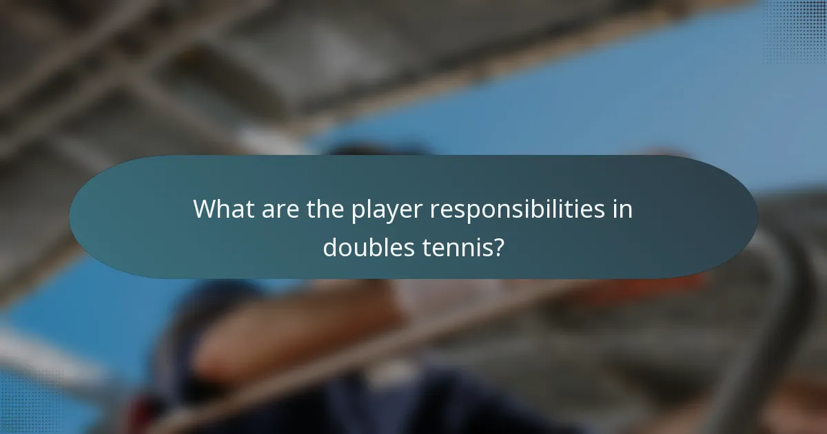 What are the player responsibilities in doubles tennis?