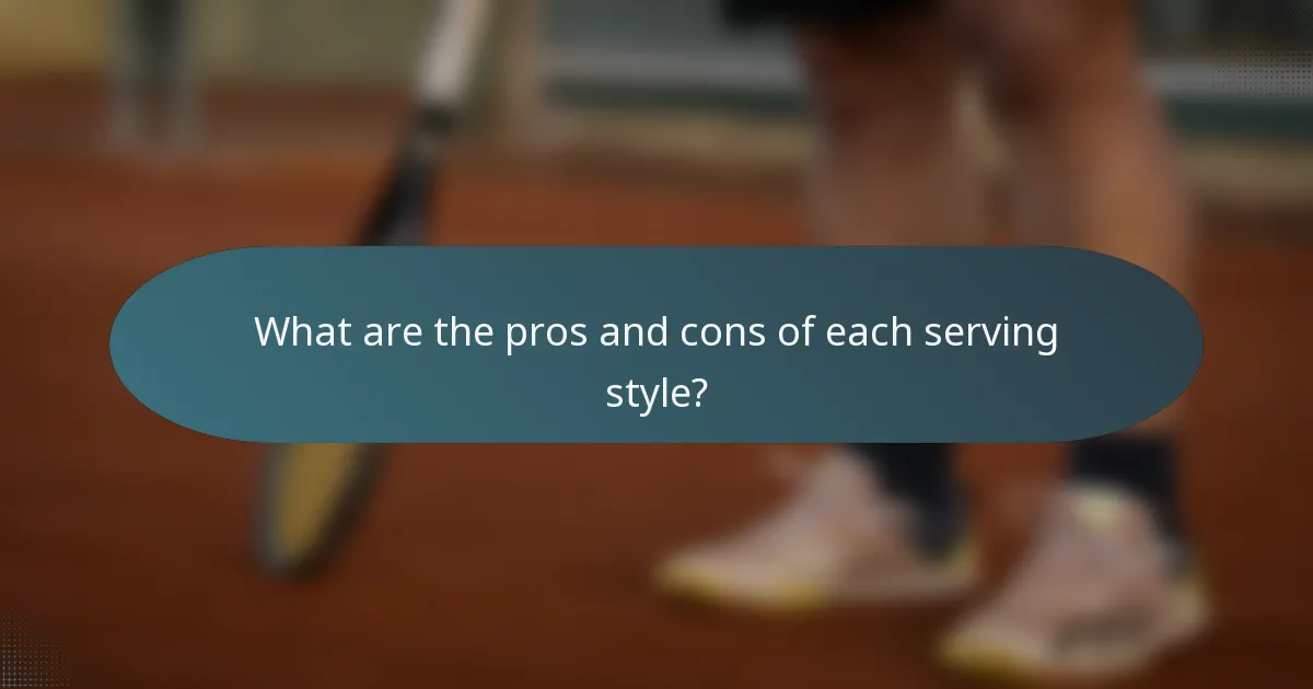 What are the pros and cons of each serving style?