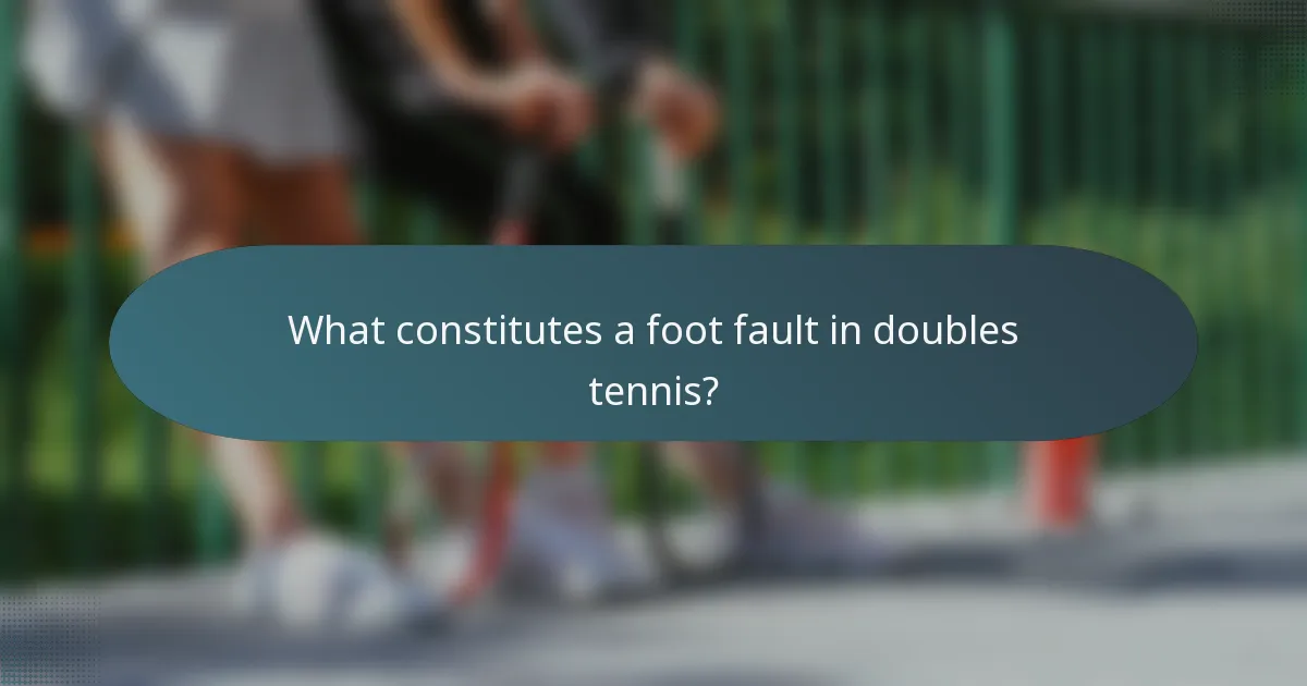 What constitutes a foot fault in doubles tennis?