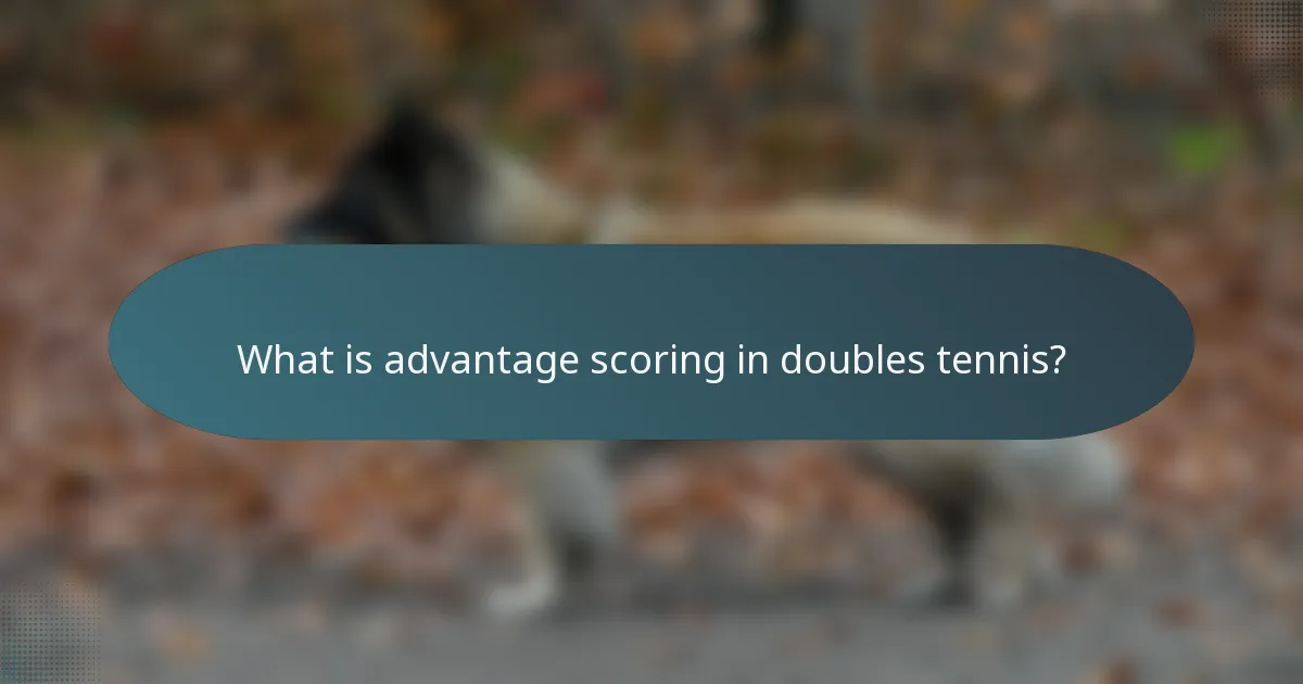 What is advantage scoring in doubles tennis?