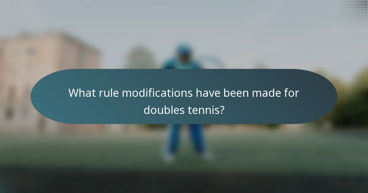 What rule modifications have been made for doubles tennis?