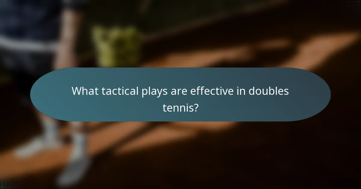 What tactical plays are effective in doubles tennis?