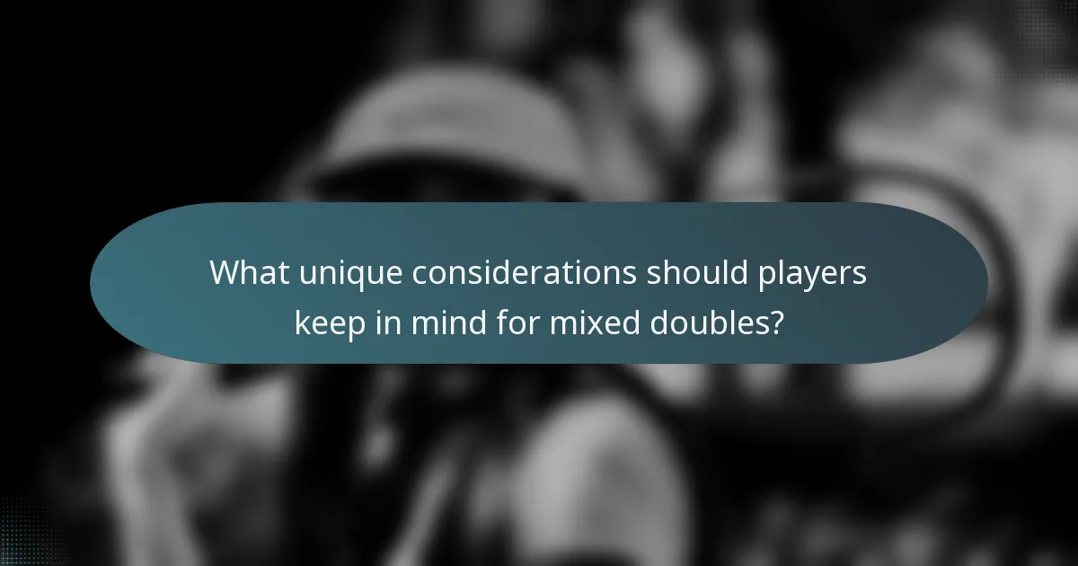 What unique considerations should players keep in mind for mixed doubles?