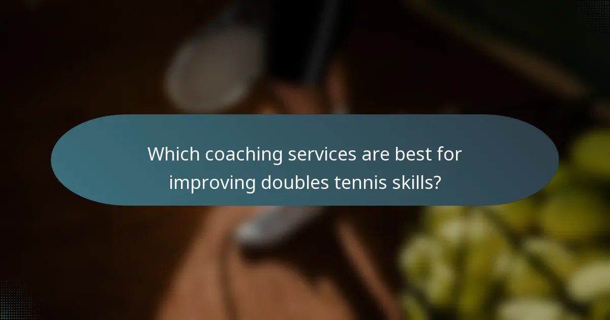 Which coaching services are best for improving doubles tennis skills?