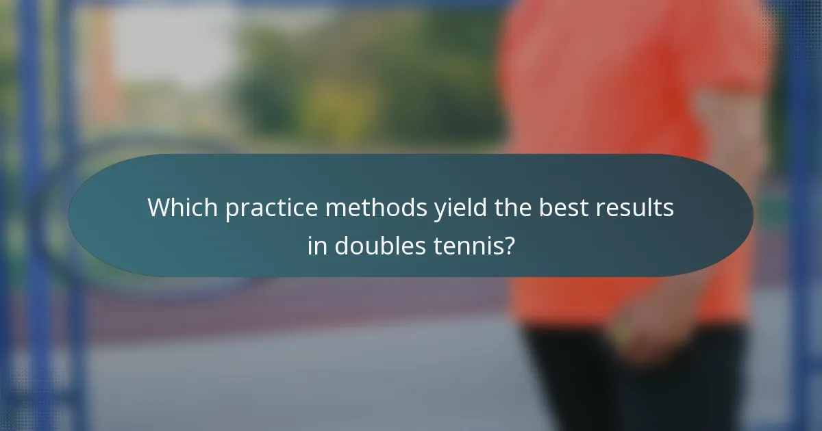Which practice methods yield the best results in doubles tennis?