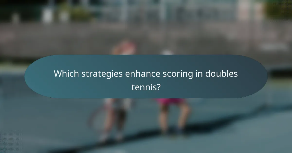 Which strategies enhance scoring in doubles tennis?
